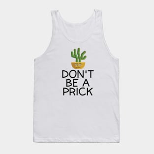 Don't Be A Prick Tank Top